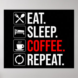 Eat. Sleep. Coffee. Repeat Poster