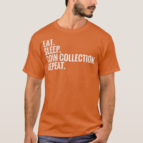 Eat Sleep Coin collection Repeat T_Shirt