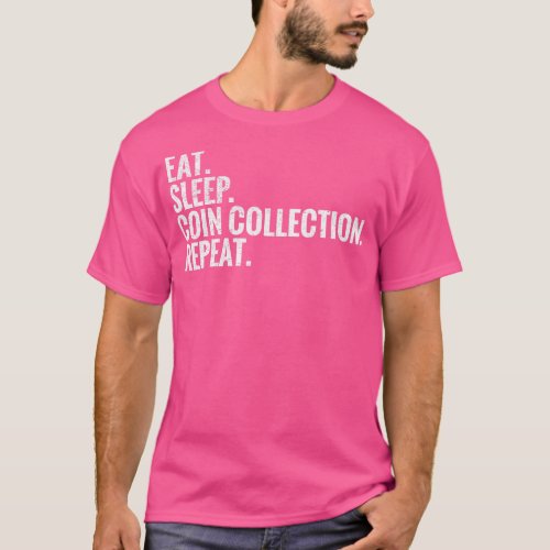 Eat Sleep Coin collection Repeat T_Shirt