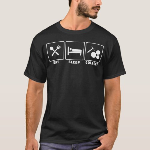 Eat sleep collect geology and rock collecting gift T_Shirt