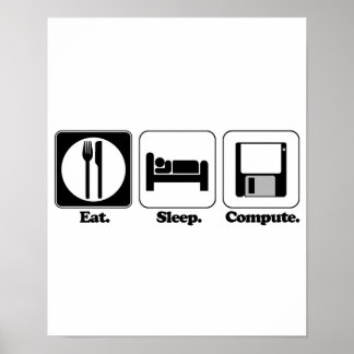 eat sleep computer poster
