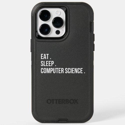 EAT SLEEP COMPUTER SCIENCE OtterBox iPhone 14 PRO MAX CASE