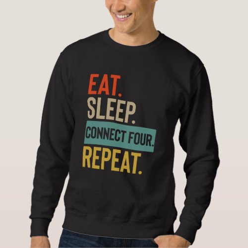 Eat Sleep connect four Repeat retro vintage colors Sweatshirt