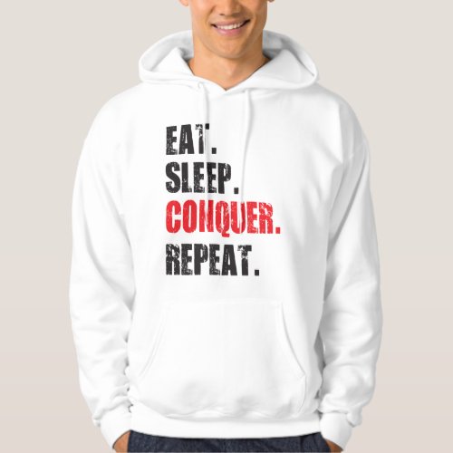 Eat Sleep Conquer Repeat Hoodie
