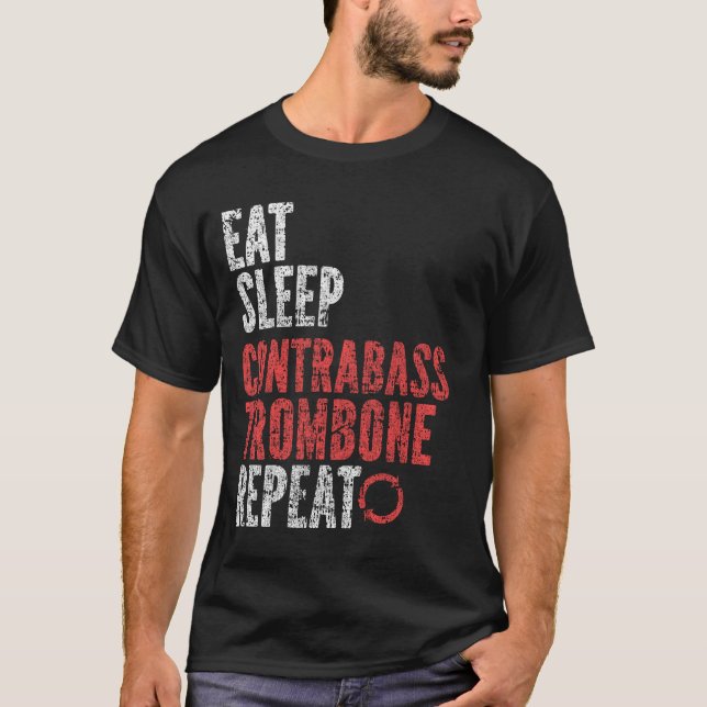 Eat Sleep Contrabass trombone Repeat T-Shirt (Front)