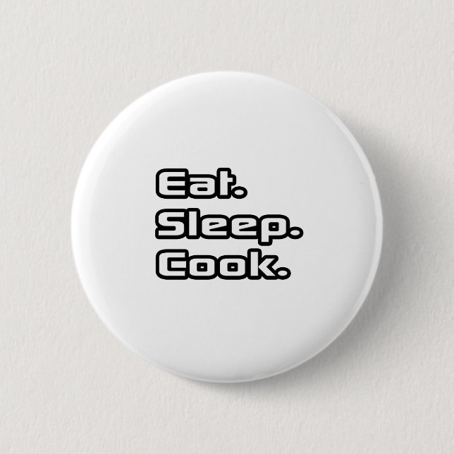 Eat. Sleep. Cook. Pinback Button (Front)