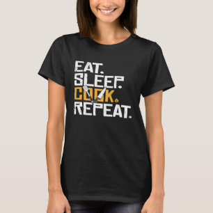 Eat Sleep Cook Repeat Culinary Chef Cook Saying T-Shirt