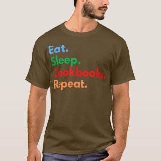 Eat Sleep Cookbooks Repeat for Cooking Lovers  T-Shirt