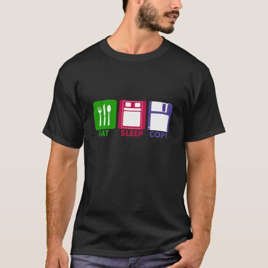 EAT SLEEP COPY T-Shirt
