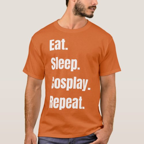 Eat Sleep Cosplay Repeat T_Shirt
