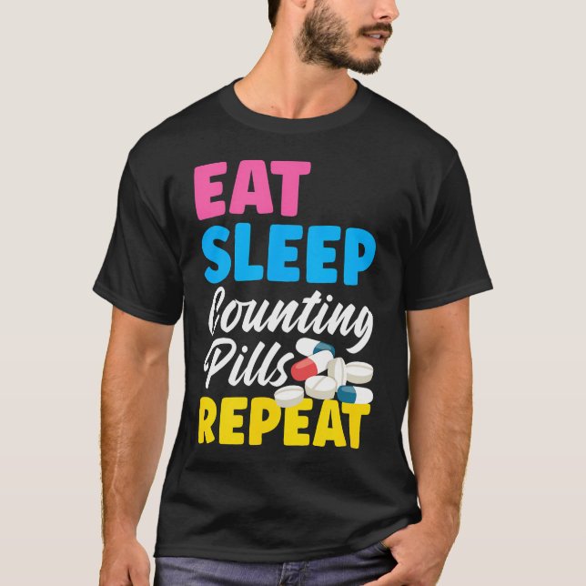 Eat Sleep Counting Pills Repeat Pharm Tech Pharmac T-Shirt (Front)