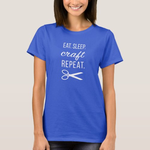 Eat Sleep Craft Repeat  White Text T_Shirt