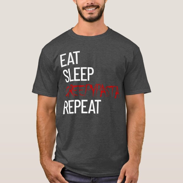 Eat Sleep Creepypasta Repeat Scary Horror Creepypa T-Shirt (Front)