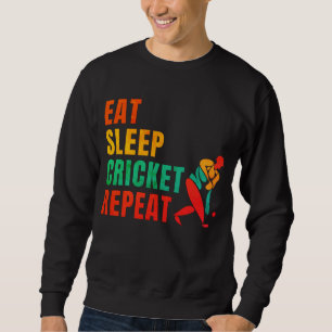 EAT SLEEP CRICKET REPEAT- CRICKET LOVER SWEATSHIRT