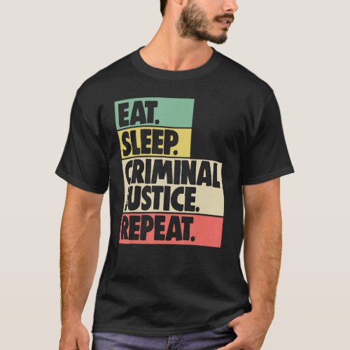 Eat Sleep Criminal Justice Repeat Women Court Lega T_Shirt
