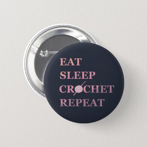 Eat sleep crochet repeat funny crocheting quote button