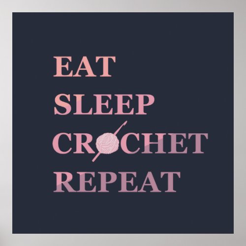 Eat sleep crochet repeat funny crocheting quote poster