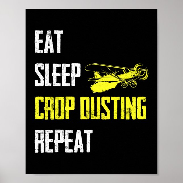 Eat Sleep Crop Dusting Repeat Crop Duster AG Pilot Poster (Front)