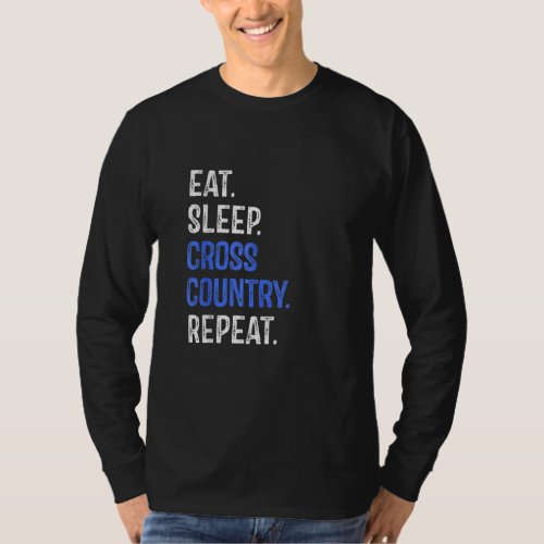 Eat Sleep Cross Country Repeat Running Runner Run  T_Shirt