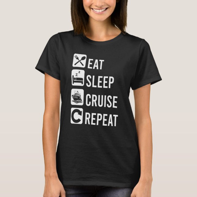 Eat Sleep Cruise Repeat Family Sailing Trip  Cruis T-Shirt (Front)