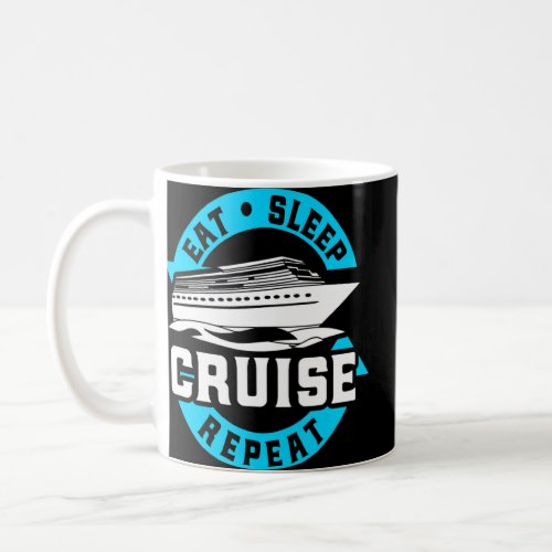 Eat Sleep Cruise Repeat Funny Cruise Crusaders  Coffee Mug