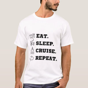 Eat Sleep Cruise Repeat Funny Cruising Vacation T T-Shirt