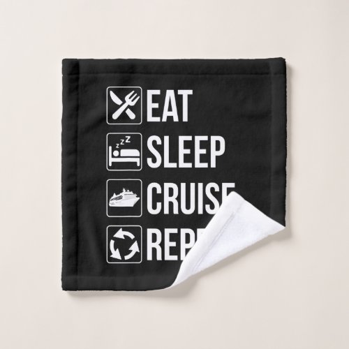 Eat Sleep Cruise Repeat Funny Gift Ship Travel Wash Cloth