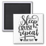Eat Sleep Cruise Repeat Funny Magnet