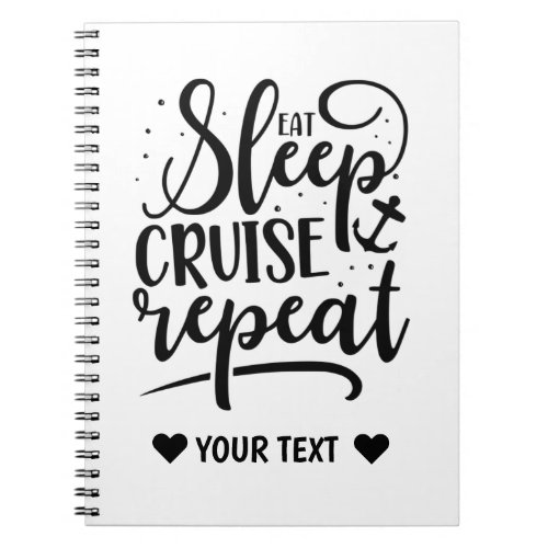 Eat Sleep Cruise Repeat Funny Notebook