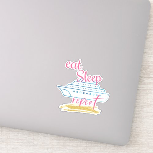 Eat Sleep Cruise Repeat Vinyl Decal