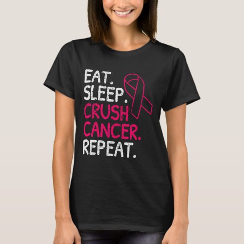 Eat Sleep Crush Cancer Repeat Pink Ribbon Survivor T_Shirt