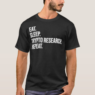Eat Sleep Crypto Research Repeat Funny Stock Trade T-Shirt