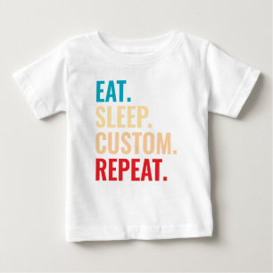 Eat Sleep Custom Repeat Personalized Text Baby T-Shirt