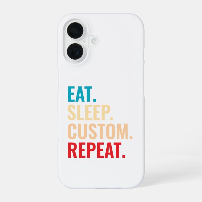 Eat Sleep Custom Repeat Personalized Text Iphone Case (Back)