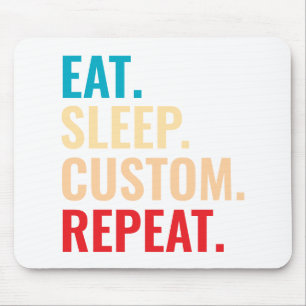 Eat Sleep Custom Repeat Personalized Text Mouse Pad
