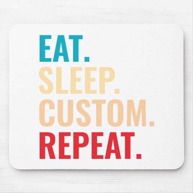 Eat Sleep Custom Repeat Personalized Text Mouse Pad (Front)