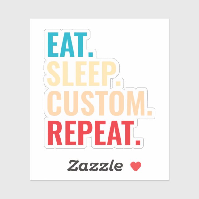 Eat Sleep Custom Repeat Personalized Text  Sticker (Sheet)