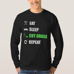 Eat Sleep Cut Grass Repeat  Landscaper T-Shirt
