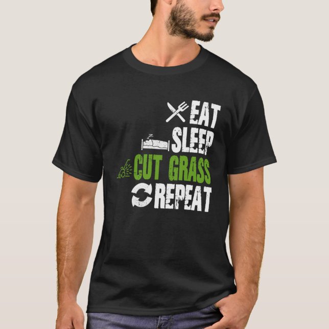 Eat Sleep Cut Grass Repeat Landscaping Landscaper  T-Shirt (Front)