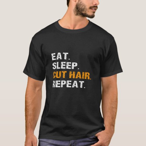 Eat Sleep Cut Hair Repeat Funny Hairdresser Barber T_Shirt