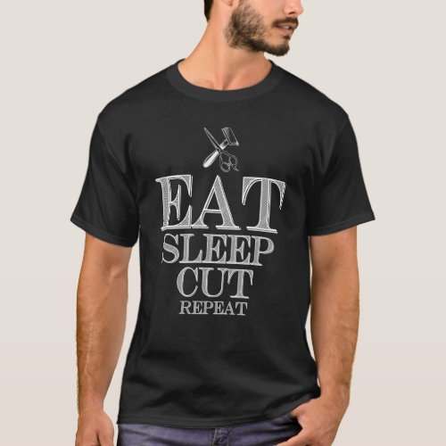 Eat Sleep Cut Repeat _ Barber and Straight Razor T_Shirt
