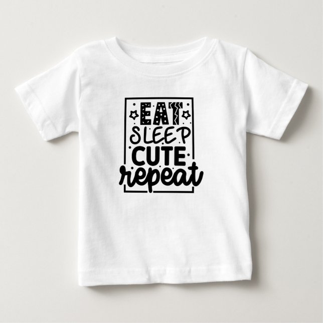 Eat Sleep Cute Repeat Baby T-Shirt (Front)