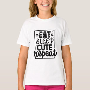 Eat sleep cute repeat  T-Shirt