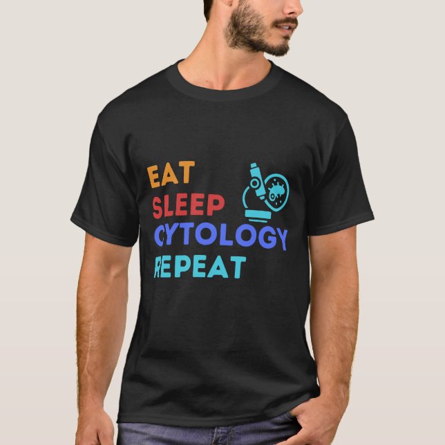 EAT SLEEP CYTOLOGY REPEAT - #lablife T-Shirt (Front)