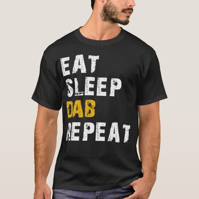 eat sleep dab repeat T-Shirt (Front)