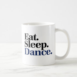 Eat Sleep DANCE Coffee Mug