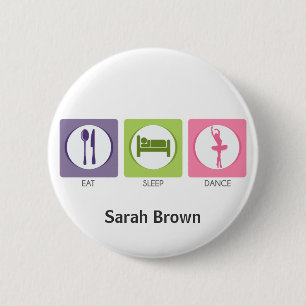 Eat Sleep Dance! Pinback Button