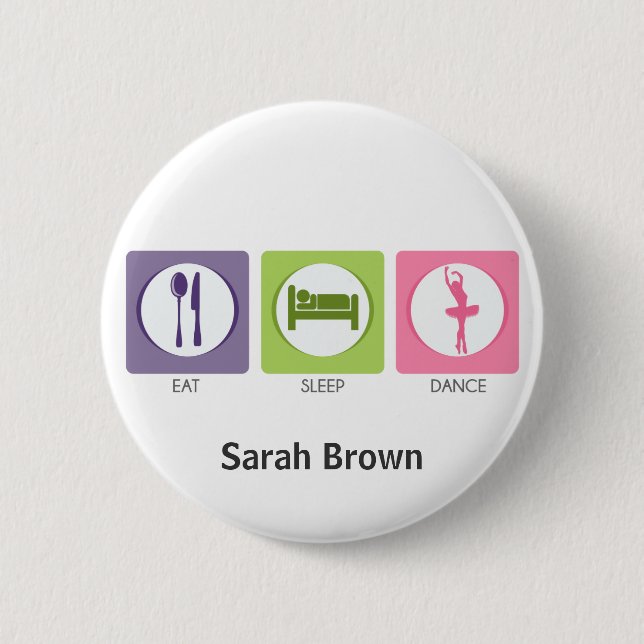 Eat Sleep Dance! Pinback Button (Front)