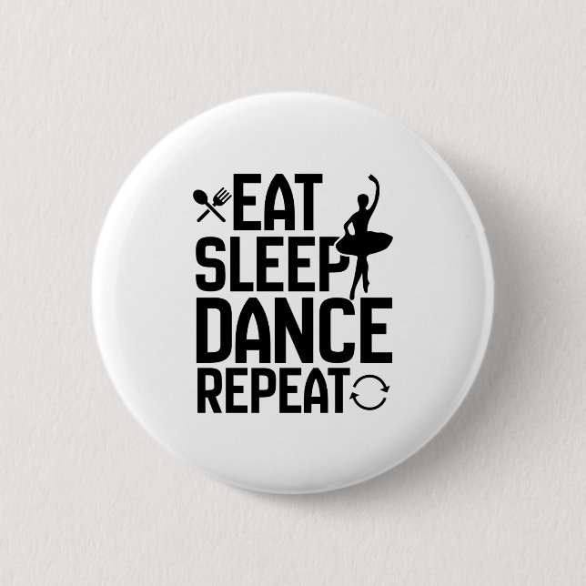 eat sleep dance repeat button (Front)