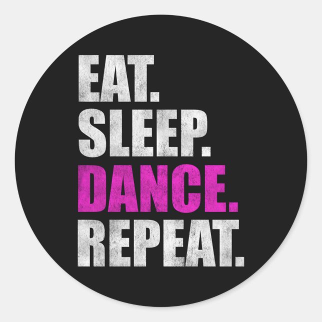 Eat Sleep Dance Repeat Classic Round Sticker (Front)